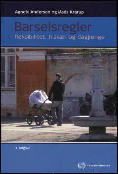 Barselsregler : fleksibilitet, fravær og dagpenge