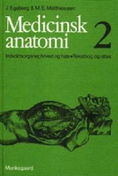 Medicinsk anatomi. Bind 2 : Indvoldsorganer, hoved og hals : tekstbog og atlas