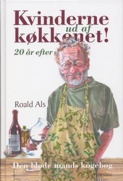 Kvinderne ud af køkkenet! : 20 år efter : den bløde mands kogebog