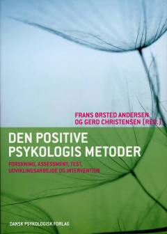 Den positive psykologis metoder : forskning, assessment, test, udviklingsarbejde og intervention