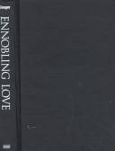 Ennobling love : in search of a lost sensibility