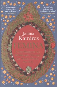 Femina : a new history of the middle ages, through the women written out of it