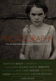 Photography : the 50 most influential photographers of all time