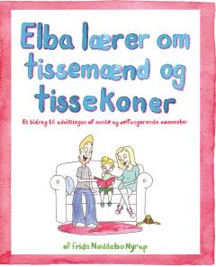 Elba lærer om tissemænd og tissekoner : et bidrag til udviklingen af sunde og velfungerende mennesker