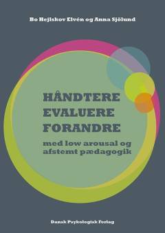 Håndtere, evaluere, forandre - med low arousal og afstemt pædagogik