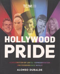 Hollywood pride : a celebration of LGBTQ+ representation and perseverance in film