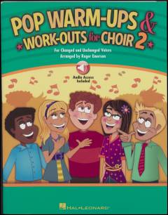 Pop warm-ups & work-outs for choir 2 : for changed and unchanged voices