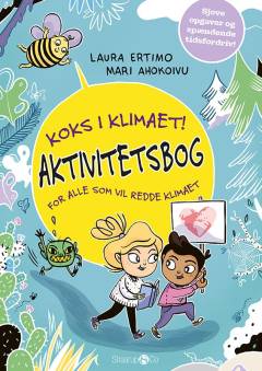 Aktivitetsbog for alle som vil redde klimaet : koks i klimaet!