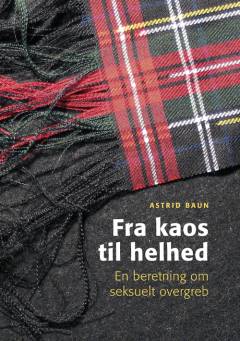 Fra kaos til helhed : en beretning om seksuelt misbrug