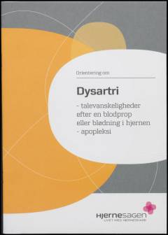 Orientering om dysartri : talevanskeligheder efter en blodprop eller blødning i hjernen : apopleksi