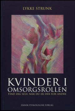 Kvinder i omsorgsrollen : find dig selv, når du er der for andre