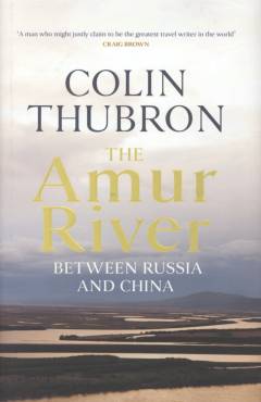 The Amur River : between Russia and China