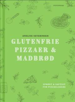 Glutenfrie pizzaer & madbrød : sprødt og saftigt for pizzaelskere