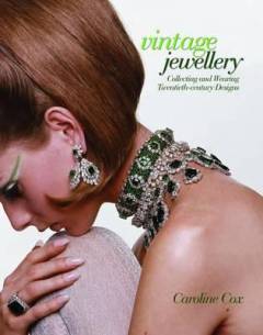 Vintage jewellery : collecting and wearing twentieth-century designs