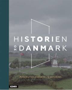 Historien om Danmark. Bind 2 : Reformationen, enevælde og demokrati