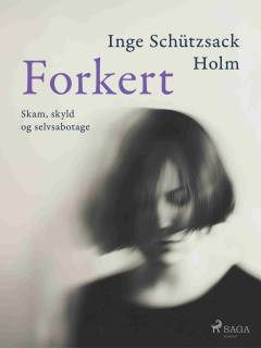 Forkert : skam, skyld og selvsabotage