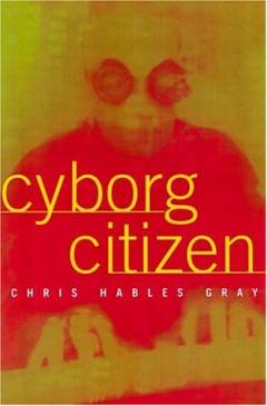 Cyborg citizen : politics in the posthuman age