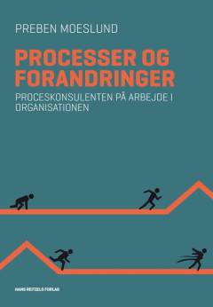 Processer og forandringer : proceskonsulenten på arbejde i organisationer