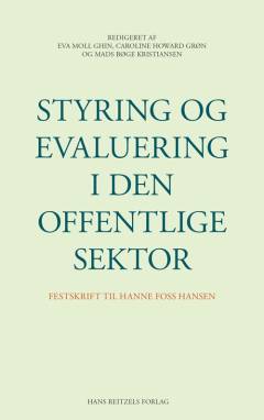 Styring og evaluering i den offentlige sektor : festskrift til Hanne Foss Hansen