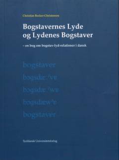 Bogstavernes lyde og lydenes bogstaver : en bog om bogstav-lyd-relationer i dansk