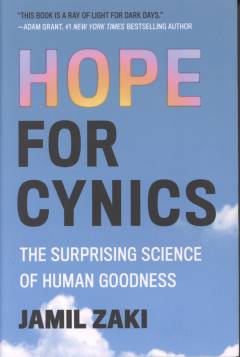Hope for cynics : the surprising science of human goodness