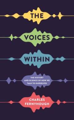 The voices within : the history and science of how we talk to ourselves