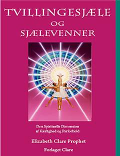 Tvillingesjæle og sjælevenner : den spirituelle dimension i kærlighed og parforhold