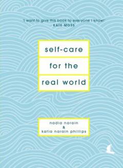 Self-Care for the real World : practical self-care advice for everyday life