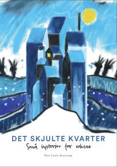Det skjulte kvarter : små historier for voksne