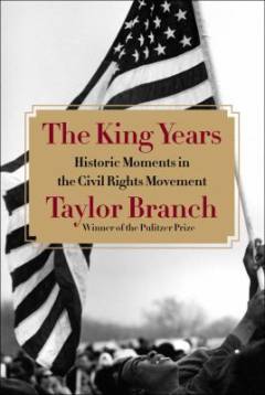 The King Years : historic moments in the Civil Rights Movement