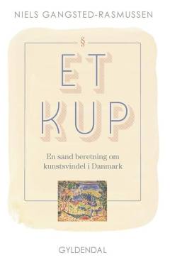 Et kup : en sand beretning om kunstsvindel i Danmark