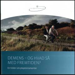 Demens - og hvad så med fremtiden? : en folder om plejetestamenter