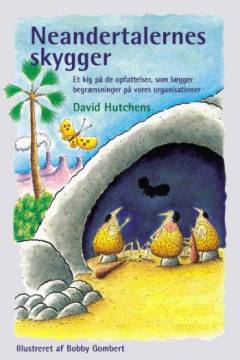 Neandertalernes skygger : et kig på de opfattelser, som lægger begrænsninger på vores organisationer