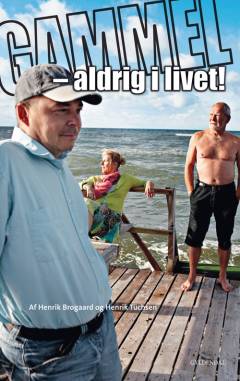 Gammel - aldrig i livet!