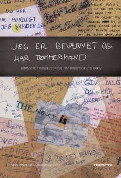 Jeg er bevæbnet og har tømmermænd : udvalgte trusselsbreve fra Rigspolitiets arkiv