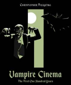 Vampire cinema : the first one hundred years