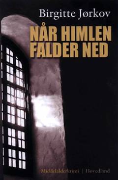 Når himlen falder ned : middelalderkrimi