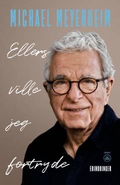 Ellers ville jeg fortryde : erindringer