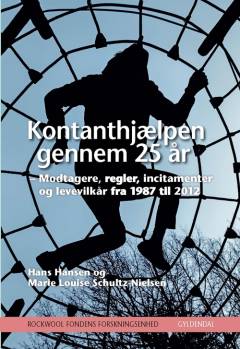 Kontanthjælpen gennem 25 år : modtagere, regler, incitamenter og levevilkår fra 1987 til 2012