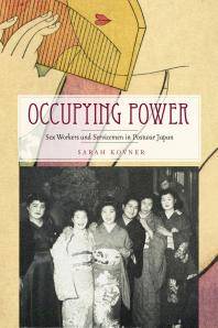 Occupying power : sex workers and servicemen in postwar Japan