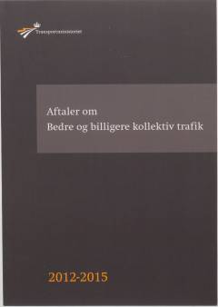 Aftaler om bedre og billigere kollektiv trafik 2012-2015