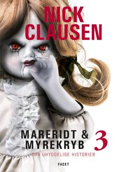 Mareridt & myrekryb : syv uhyggelige historier. Bind 3