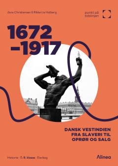 1672-1917 : dansk Vestindien fra slaveri til oprør og salg