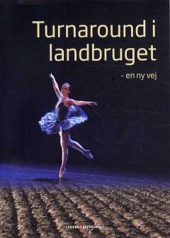 Turnaround i landbruget : en ny vej
