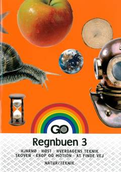 Regnbuen 3 : Hjarnø, høst, hverdagens teknik, skoven , krop og motion, at finde vej -- Lærerens håndbog