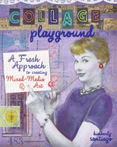 Collage playground : a fresh approach to creating mixed-media art
