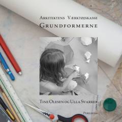 Arkitektens værktøjskasse - grundformerne
