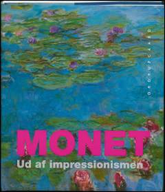 Monet : ud af impressionismen