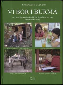 Vi bor i Burma : en fortælling om fire familier og deres børns hverdag i Burma (Myanmar)