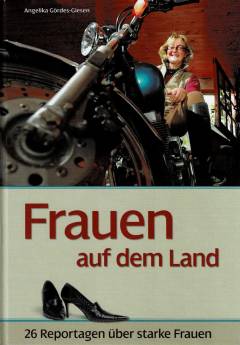 Frauen auf dem Land : 26 Reportagen über starke Frauen
